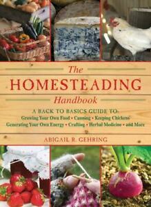 Homesteading: A Backyard Guide to Growing Your Own Food, Canning, Keeping Chicke