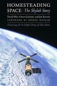 HOMESTEADING SPACE: THE SKYLAB STORY (OUTWARD ODYSSEY: A By David Hitt & Owen K.